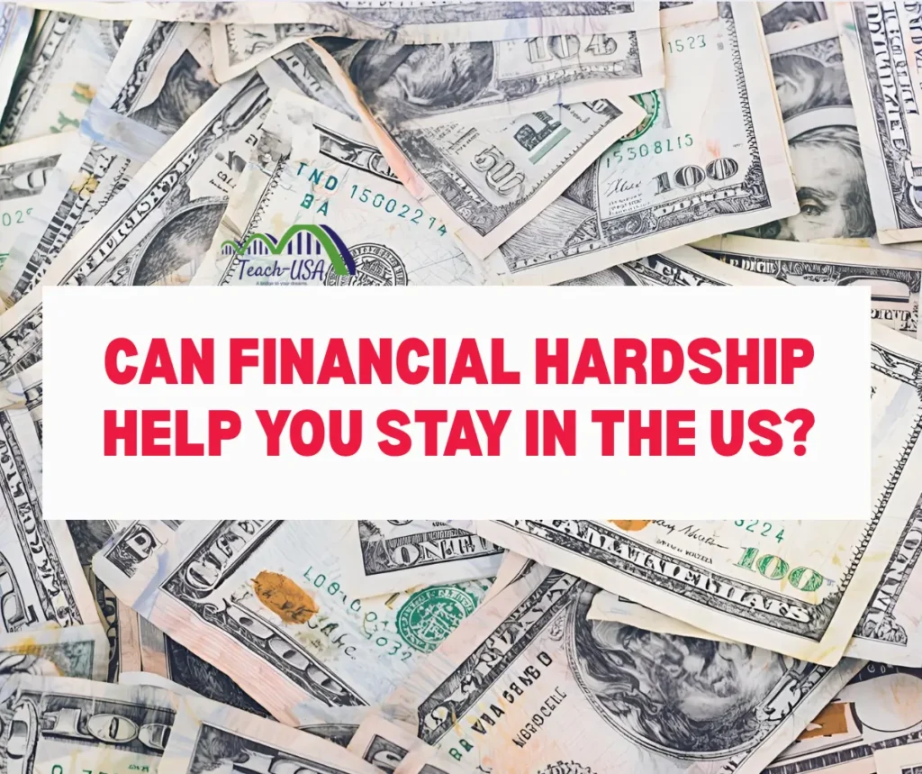 Can financial hardship help you stay in the US?