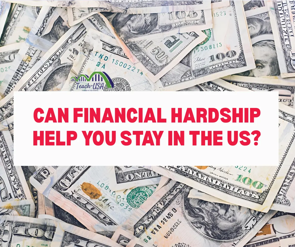 Can financial hardship help you stay in the US?